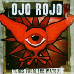 Ojo Rojo : Tunes From The Wayout